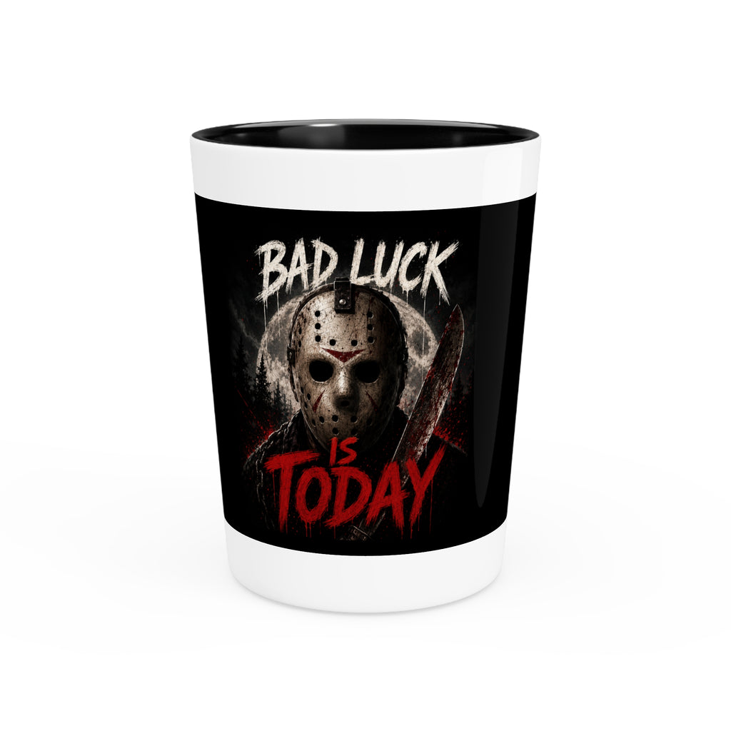Bad Luck Is Today Horror Shot Glass — Jason Masked Killer Party Shooter, Halloween Gift